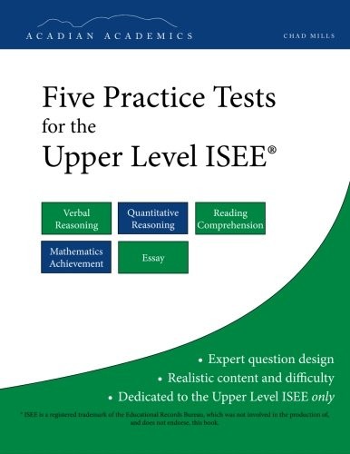 Five Practice Tests for the Upper Level ISEE by Mills, Chad
