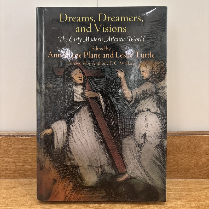 Dreams, Dreamers, and Visions : The Early Modern Atlantic World by Anthony F. C.