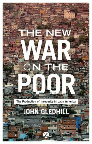 The New War on the Poor: The Production of Insecurity in Latin America [Paperb..