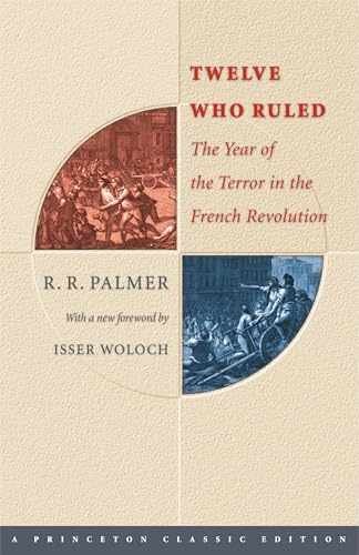 Twelve Who Ruled: The Year of Terror in – Paperback, by Palmer R. R. – Very Good