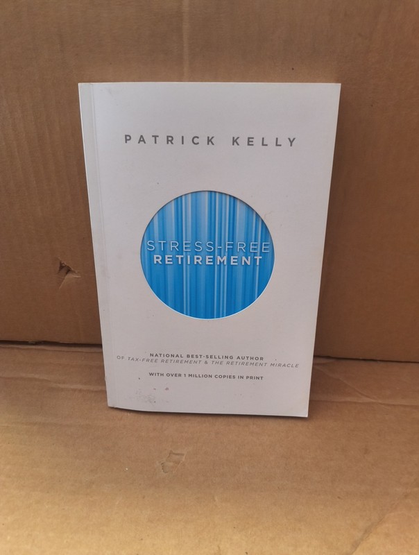 Stress-Free Retirement by Patrick Kelly (2013, Trade Paperback)