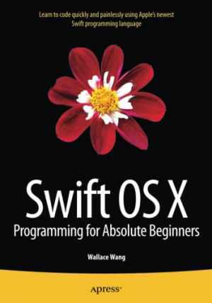 Swift OS X Programming for Absolute – Paperback, by Wang Wallace – Acceptable