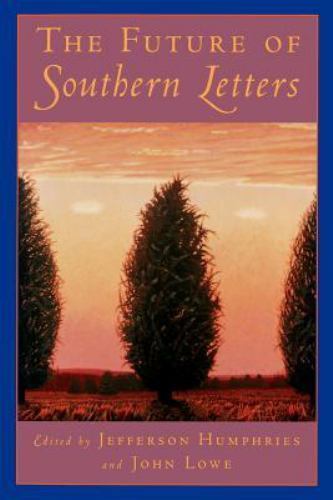 Future of Southern Letters, Paperback by Humphries, Jefferson (EDT); Lowe, Jo…