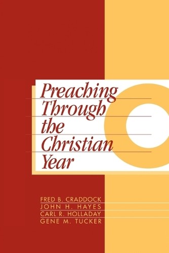 Preaching Through the Christian Yea…, Craddock, Fred