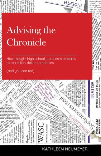 Advising the Chronicle: How I taught high school journalism students to run…