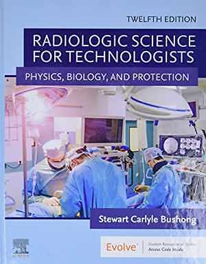 Radiologic Science for Technologists: – Hardcover, by Bushong ScD FAAPM – Good c