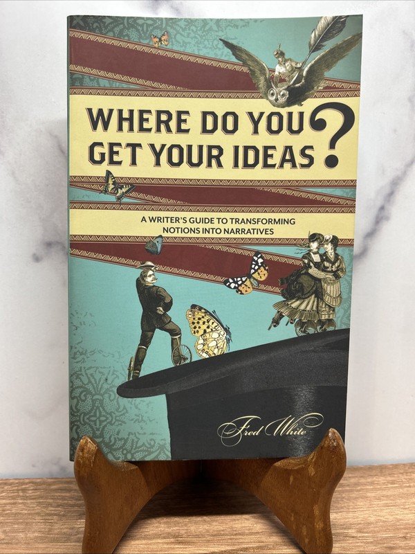 Where Do You Get Your Ideas? A Writer’s Guide 2012 NEW