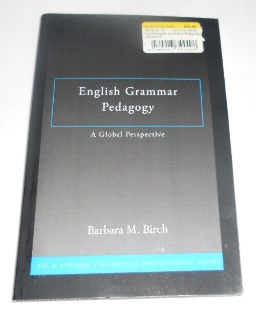 English Grammar Pedagogy: A Global Perspective Barbara M. Birch Trade Paperback