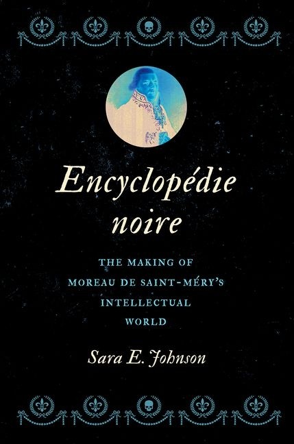 Encyclop?Die Noire: The Making Of Moreau De Saint-M?Ry’s Int…