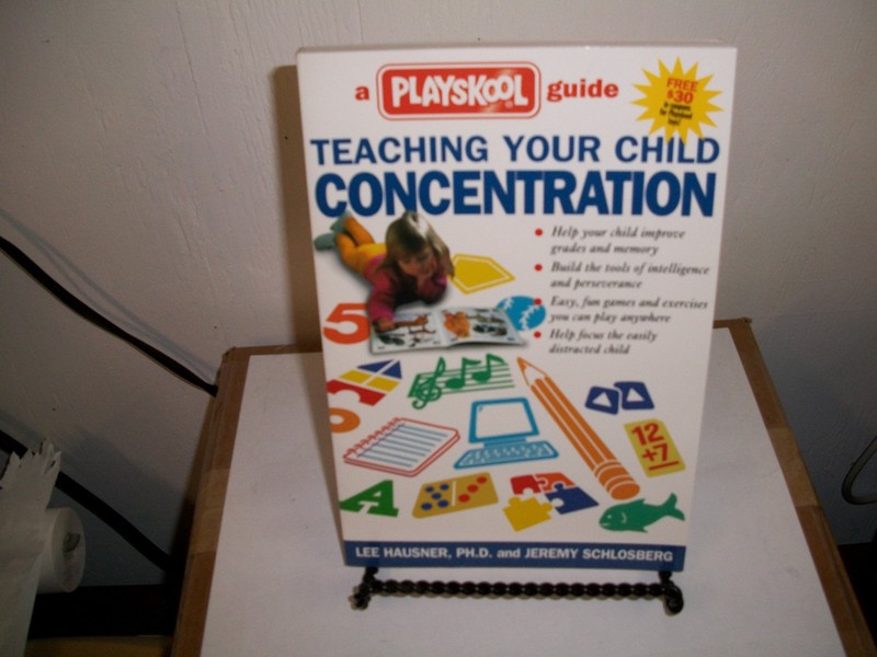 Teaching Your Child Concentration : A Playskool Guide by Lee Hausner and Jeremy