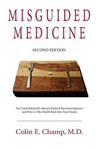Misguided Medicine: Second Edition:…, Champ, Colin E.