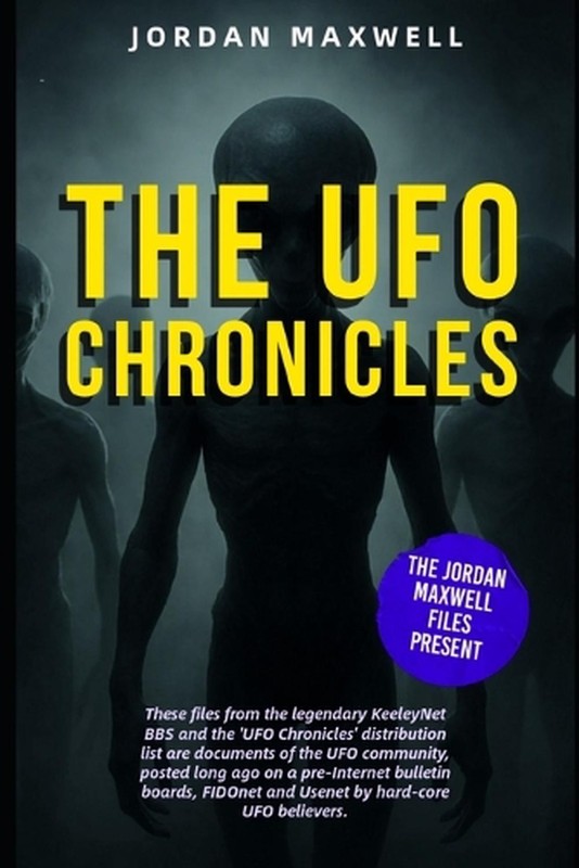 The UFO Chronicles Vol. 1: The Jordan Maxwell Files by Milton William Cooper Pap