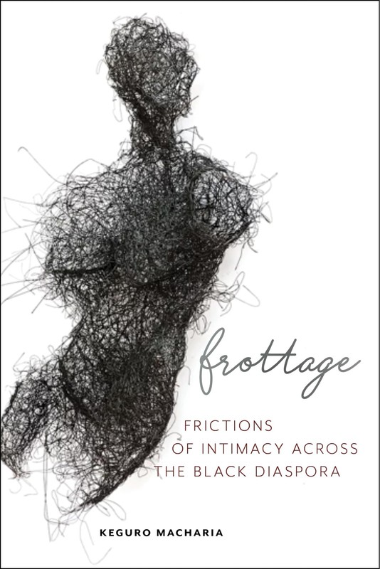 Frottage: Frictions of Intimacy across the Black Diaspora (Sexual Cultures, …