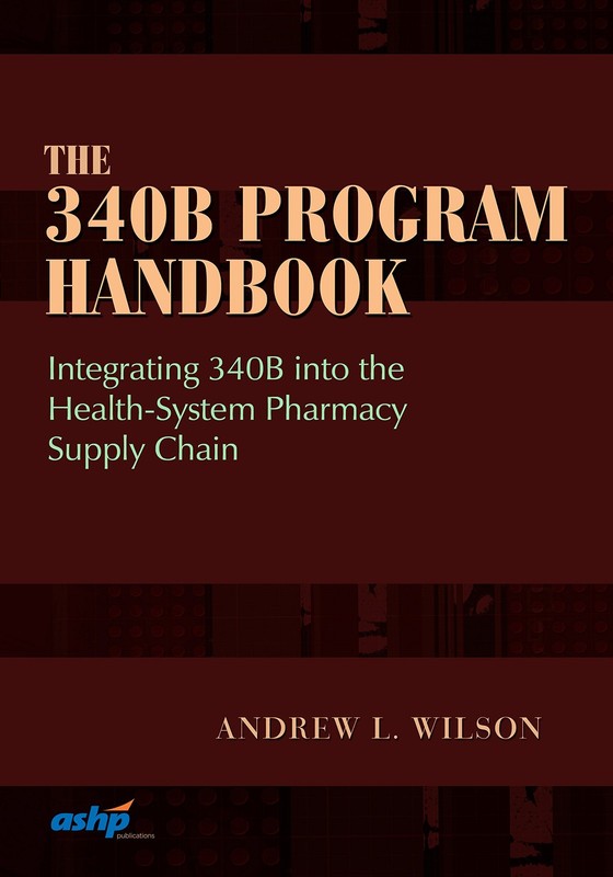 The 340B Program Handbook: Integrating 340B into the Health-Sy…