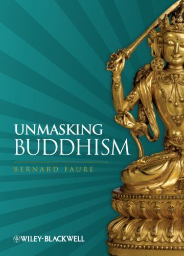 Unmasking Buddhism, Paperback by Faure, Bernard, Brand New, Free shipping in …