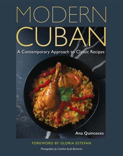 Modern Cuban: A Contemporary Approach to Classic Recipes by Ana Quincoces: New