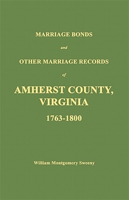 Marriage Bonds and Other Marriage Records of Amherst County, Virginia 1763 – …