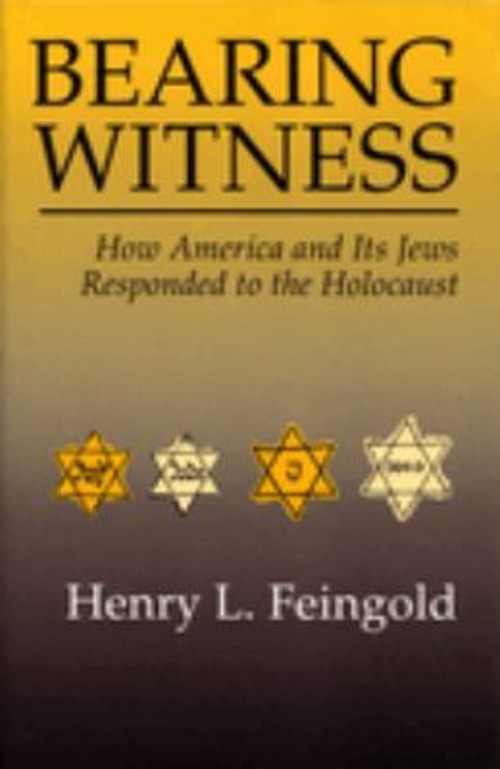 Bearing Witness : How America and Its Jews Responded to the Holoc