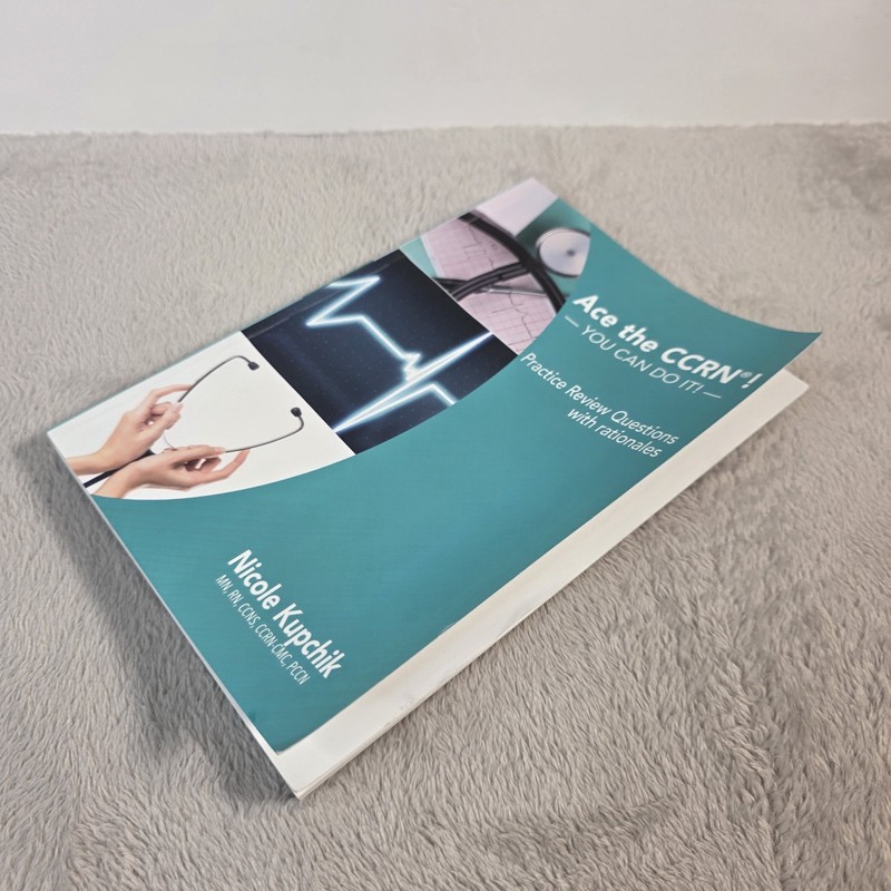 Ace the CCRN! You Can Do It! Practice Review Questions By Nicole Kupchik 2023