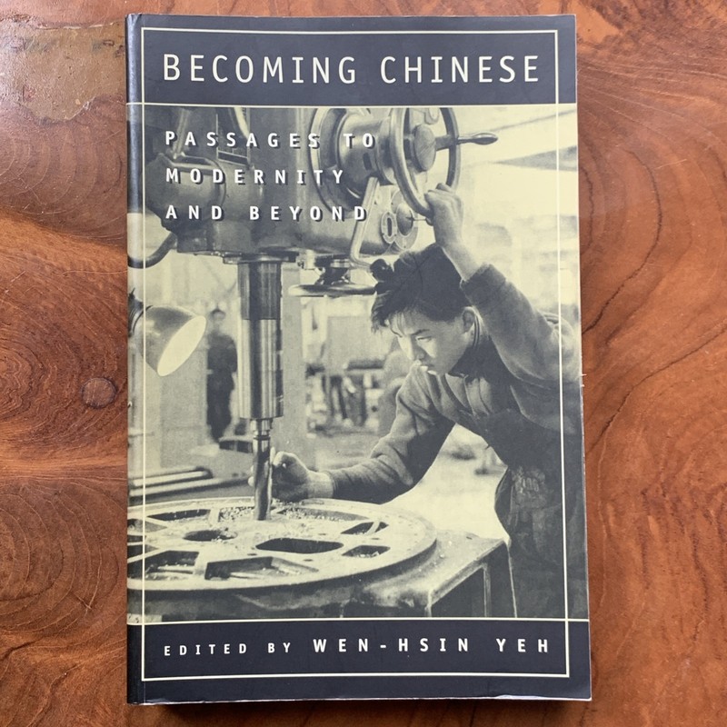 Becoming Chinese : Passages to Modernity and Beyond, ed. by Wen-Hsin Yeh