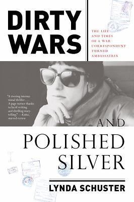 Dirty Wars and Polished Silver: The Life and Times of a War Correspondent…