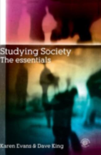 Studying Society : The Essentials, Hardcover by Evans, Karen; King, Dave, Bra…