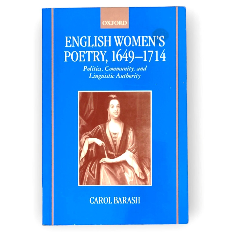 English Women’s Poetry 1649-1714: Politics, Community, and Linguistic Authority