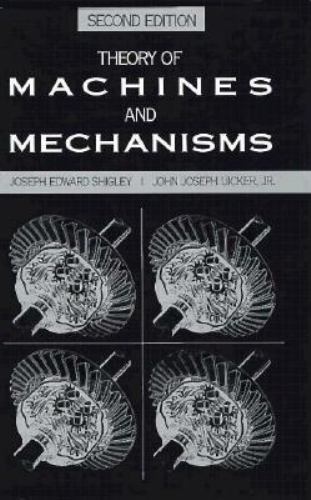 Theory of Machines and Mechanisms by Shigley, Joseph Edward