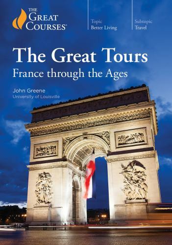 The Great Tours: France Through the Ages by John Greene