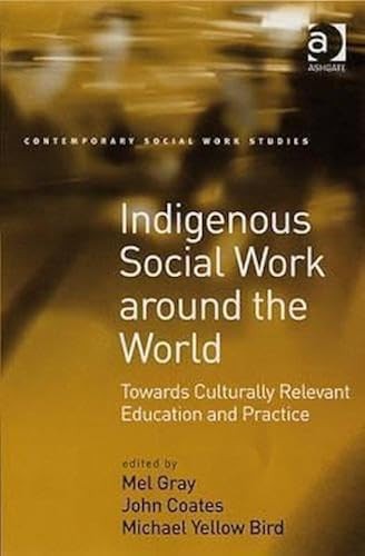 Indigenous Social Work around the World: Towards Culturally Rel