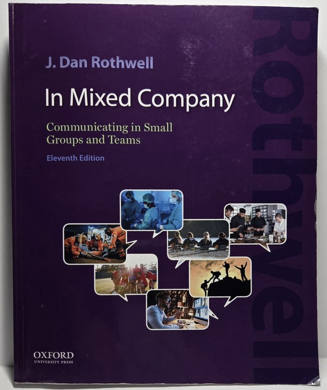 In Mixed Company : Communicating in Small Groups and Teams by J. Dan Rothwell…