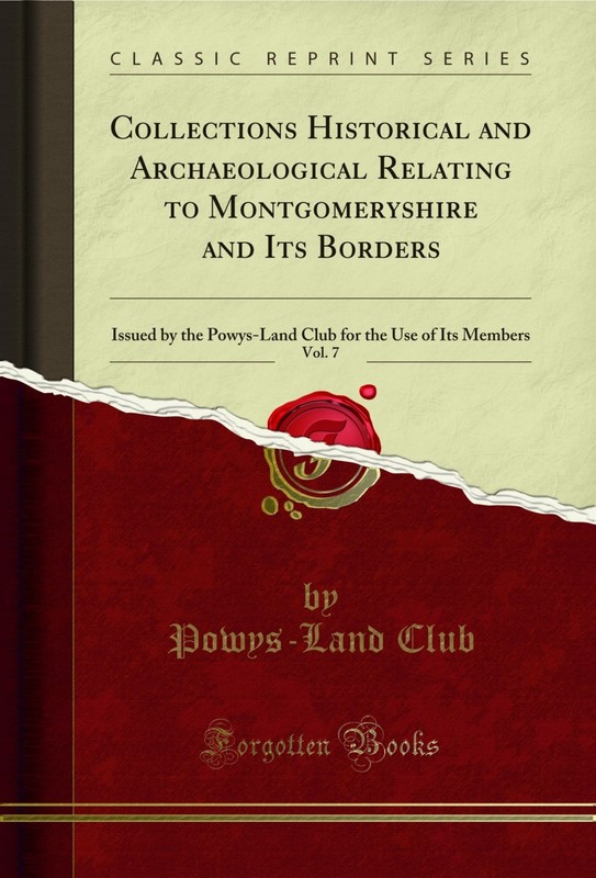 Collections Historical and Archaeological Relating to Montgomeryshire and Its
