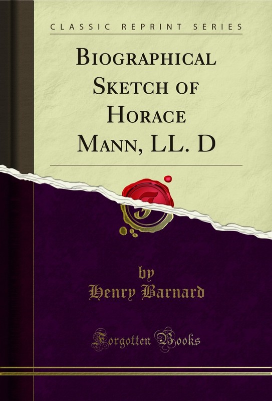 Biographical Sketch of Horace Mann, LL. D (Classic Reprint)