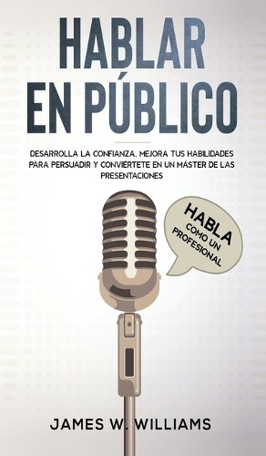 James W Williams Hablar en público (Hardback) Inteligencia Emocional Práctica