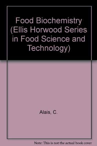 Food Biochemistry (Ellis Horwood Series in Food Science and Tech