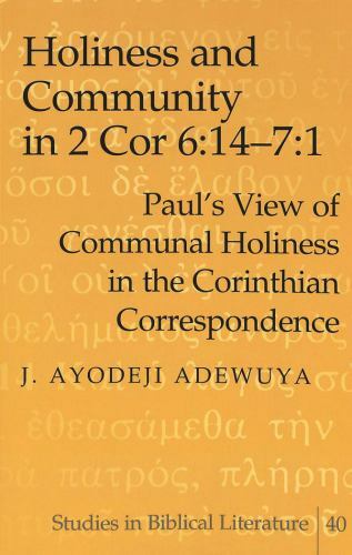 Holiness And Community in 2 Cor 6 : 14-7:1: Paul’s View of Communal Holiness …