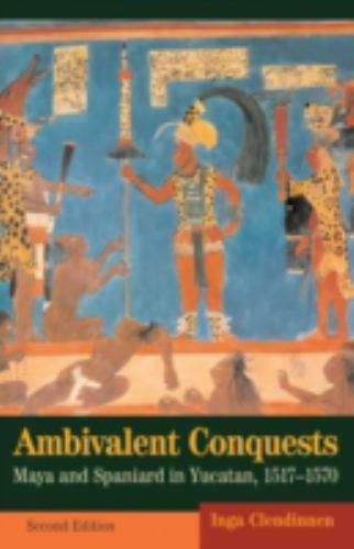 Ambivalent Conquests: Maya and Spaniard in- paperback, Clendinnen, 9780521527316