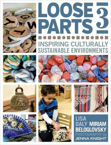 Loose Parts Ser.: Loose Parts 3 : Inspiring Culturally Sustainable Environments