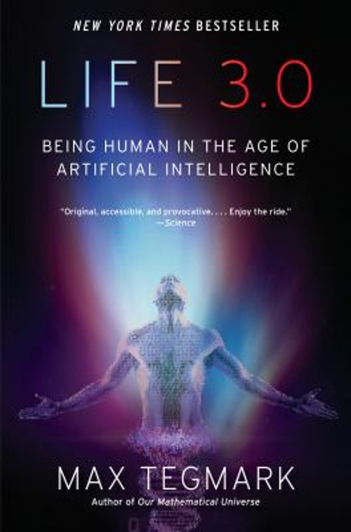 Life 3. 0 : Being Human in the Age of Artificial Intelligence Max