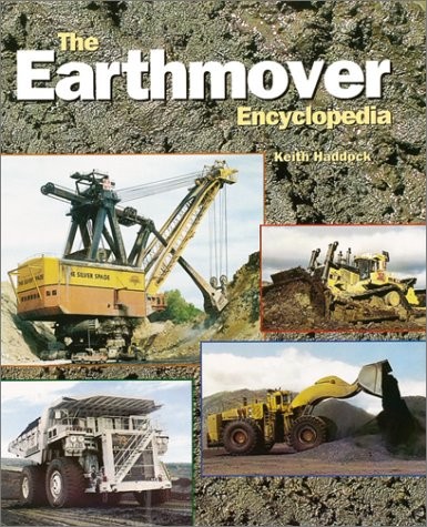 THE EARTHMOVER ENCYCLOPEDIA By Keith Haddock – Hardcover