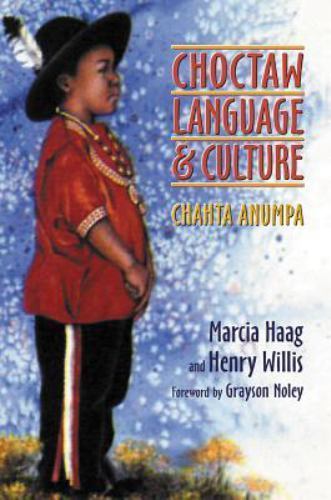 Choctaw Language and Culture : Chahta Anumpa, Paperback by Haag, Marcia; Will…