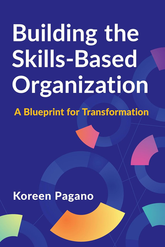 Building the Skills-Based Organization: a Blueprint for Transformation