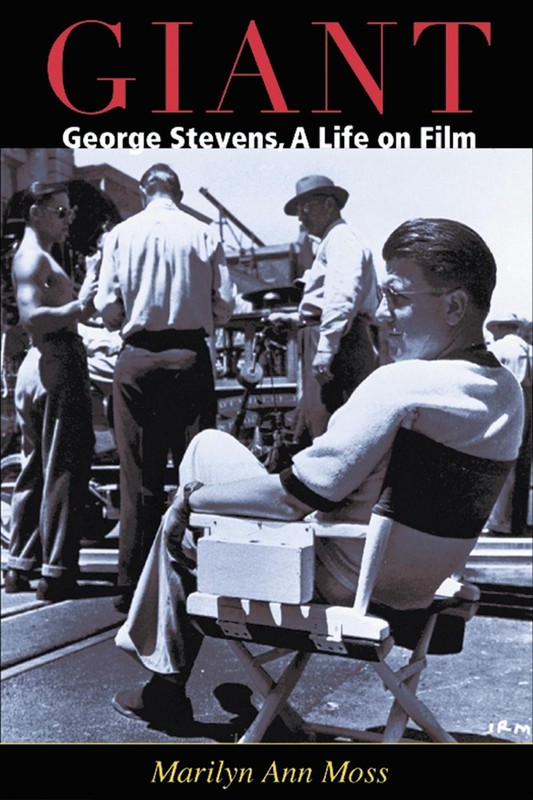 Giant: George Stevens, a Life on Film by Marilyn A. Moss (English) Paperback Boo