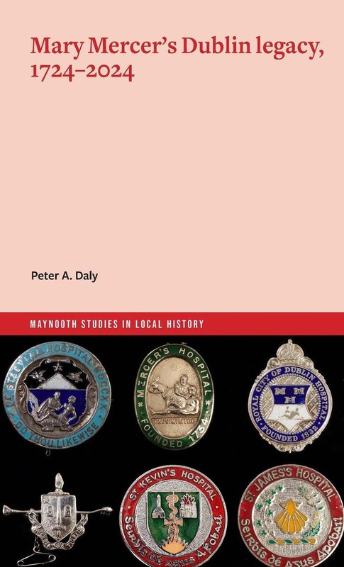 Mary Mercer’s Dublin legacy, 1724-2024 by Peter Daly Paperback Book