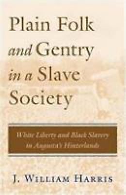Plain Folk and Gentry in a Slave Society: White Liberty and Black Slavery in Aug