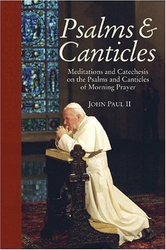 Psalms and Canticles: Meditations and Catechesis on the Psalms and Canticles…