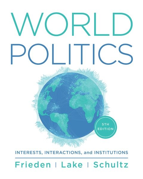 World Politics : Interests, Interactions, Institutions, Paperback by Frieden,…