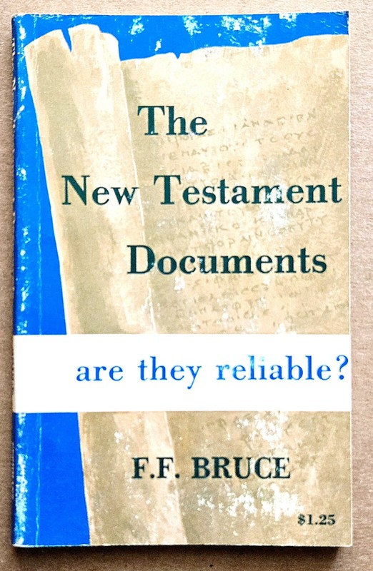 The New Testament Documents: Are They Reliable? F.F. Bruce 1972 5th Revised Ed.