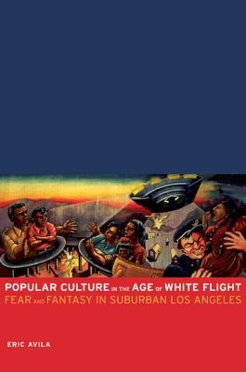 Popular Culture in the Age of White Flight : Fear and Fantasy in