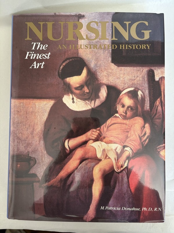 Nursing The Finest Art An Illustrated History by Patricia Donahue 1985